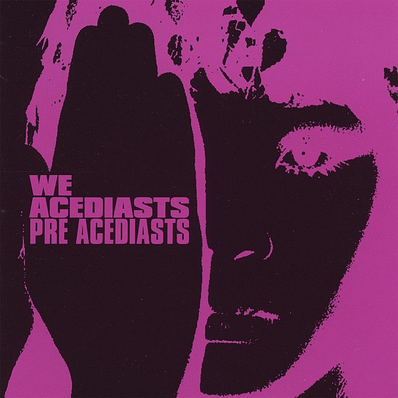 We Acediasts/Pre Acediasts